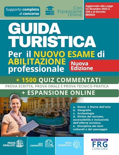 Guida Turistica | Per Il Nuovo Esame Di Abilitazione Professionale – Prova Scritta, Prova Orale E Prova Tecnico-Pratica, Con Espansione Online E 1500 Quiz Commentati | Nuova Edizione